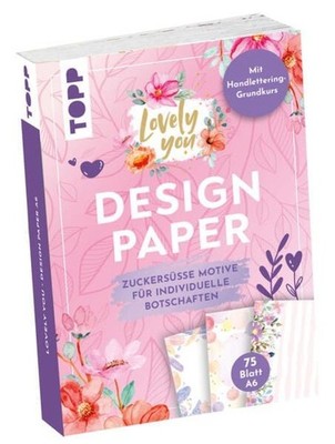 Design Paper A6 Lovely You. Mit Handlettering-Grundkurs 75 Motivpapiere (DIN ...