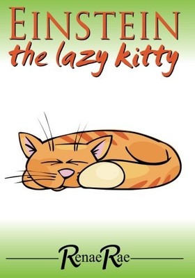 EINSTEIN THE LAZY KITTY: CHILDREN'S BOOK AGES 3-6 By Renae Rae **Excellent**