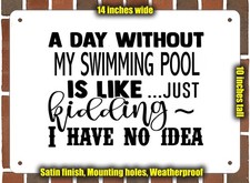 Metal Sign - MY SWIMMING POOL EVERY DAY - 14x10 inches