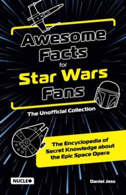 Awesome Facts for Star Wars Fans  The Unofficial Collection: The Encyc - GOOD