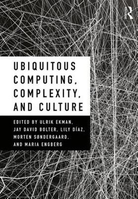 Ubiquitous Computing, Complexity, and Culture, Paperback by Ekman, Ulrik (EDT...