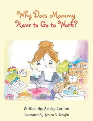 Why Does Mommy Have to Go to Work?                                             