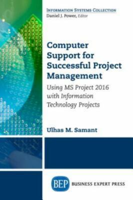 Computer Support for Successful Project Management : Using Ms Project 2016 Wi...