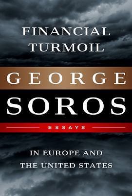Financial Turmoil in Europe and the United States: Essays, Soros, George, Very G