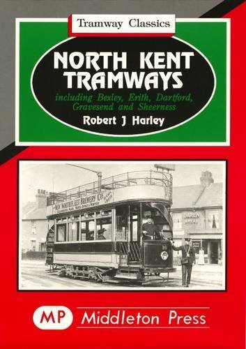 North Kent Tramways (Tramways Classics), , Excellent Book