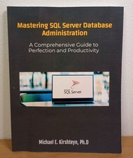 Mastering SQL Server Database Administration. A Comprehensive Guide to...