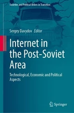 Internet in the Post-Soviet Area: Technological, Economic and Political Aspects
