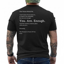 ON BACK Dear Person Behind Me You are Enough The World is Better T-Shirt
