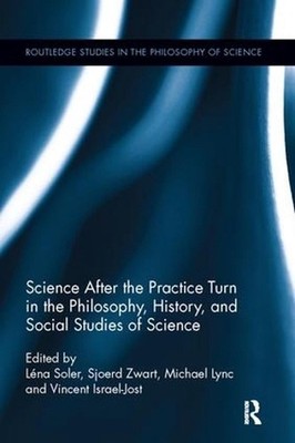 Science after the Practice Turn in the Philosophy, History, and Social Studies o
