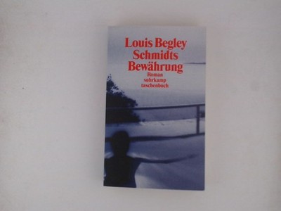Schmidts Bewährung. Roman Roman Begley, Louis und Christa Krüger: 1538314