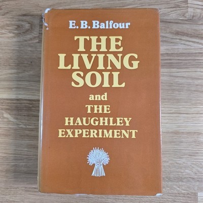 The Living Soil and The Haughley Experiment by E.B. Balfour Book 1975 Hardback