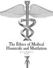 The Ethics of Medical Homicide and Mutilation by Austin O'Malley Ph D (Paperback / softback, 2013)
