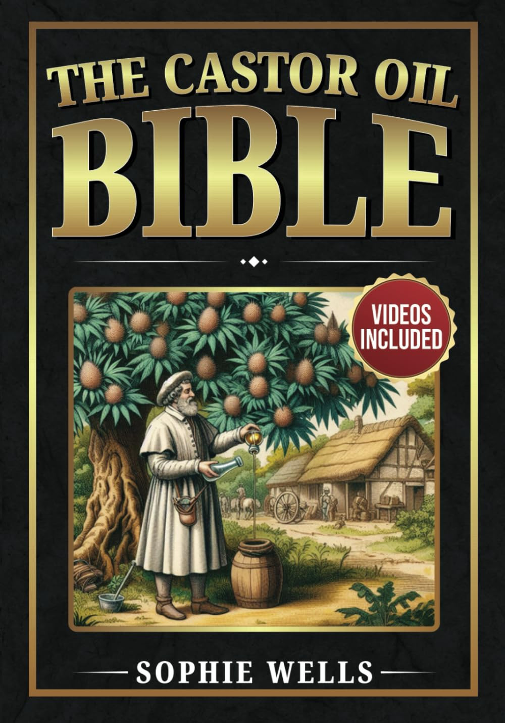 The Castor Oil Bible 250 Easy and Medicinal Castor Oil Recipes to