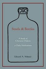 Stools and Bottles: A Study of Character Defects--31 Daily Meditations
