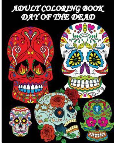 Adult Coloring Book Day Of The Dead : Dia De Los Muertos: Sugar Skulls Coloring Pages 2016 By Five Stars (2016, Trade Paperback) For Sale Online EBay - Adult Coloring Book Day Of The Dead : Dia De Los Muertos: Sugar Skulls Coloring Pages 2016 By Five Stars (2016, Trade Paperback) For Sale Online EBay