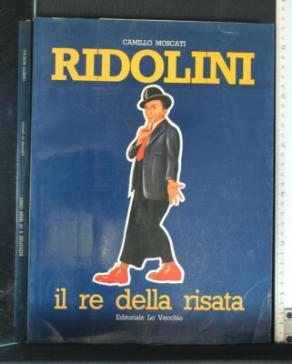 RIDOLINI. IL RE DELLA RISATA. Camillo Moscati. Lo Vecchio.