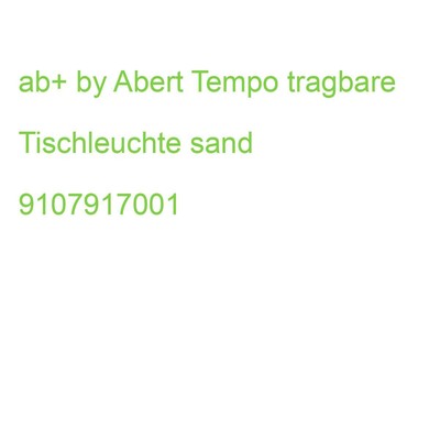 ab+ by Abert Tempo tragbare Tischleuchte sand 9107917001 (8007413939486)