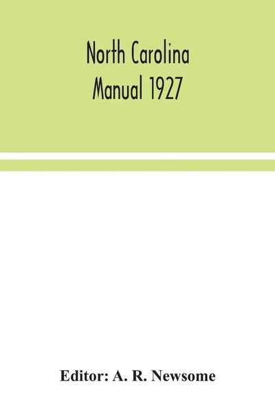 A. R. Newsome | North Carolina Manual 1927 | Taschenbuch | Englisch (2020)-image