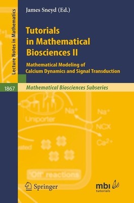 Tutorials in Mathematical Biosciences II James Sneyd