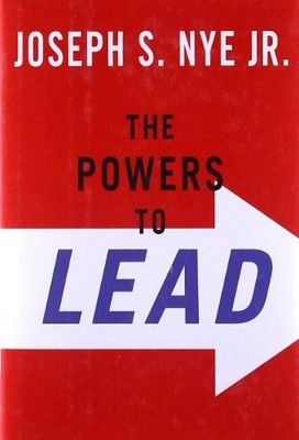 The Powers to Lead: Soft, Hard, and Smart,Joseph Nye