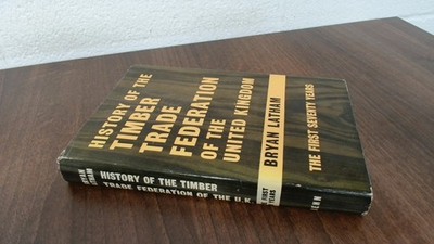 			History Of The Timber Trade Federation Of The United Kingdom The 		