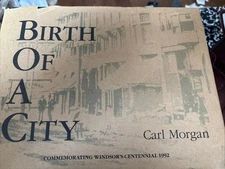 Birth of a City: Commemorating Windsor's Centennial 1992 Morgan HARDCOVER CANADA