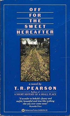 Off for the Sweet Hereafter - Paperback, by Pearson T. R. - Very Good