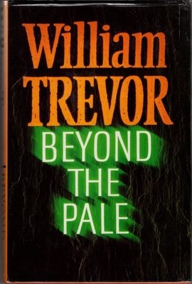 Beyond the Pale : William Trevor