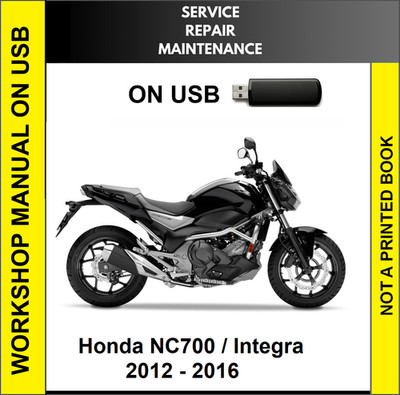 HONDA NC700X INTEGRA 700 2012 2013 2014 2015 2016 SERVICE REPAIR SHOP MANUAL USB