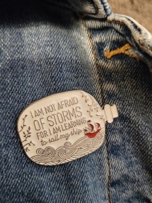 I Am Not Afraid Of Storms For I Am Learning To Sail My Ship Enamel Pin Gift