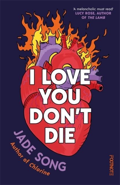 I Love You Don't Die: A New Novel From the Author of CHLORINE by Jade Song