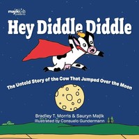 Hey Diddle Diddle The Untold Story Of The Cow That Jumped Over The Moon Morris
