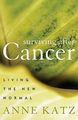 Surviving After Cancer: Living the New Normal by Dr. Katz, Anne: New