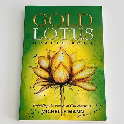 Gold Lotus Oracle Book: Unfolding the Flower of Consciousness by Mann, Michelle