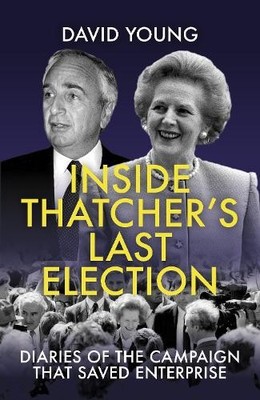 Inside Thatcher's Last Election by David Young - 9781785906831