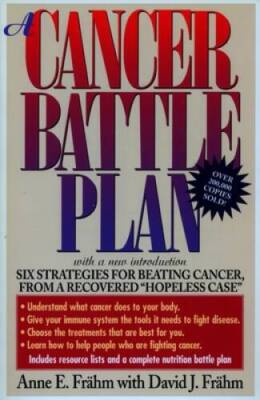 A Cancer Battle Plan: Six Strategies for Beating Cancer from a Recovered  - GOOD