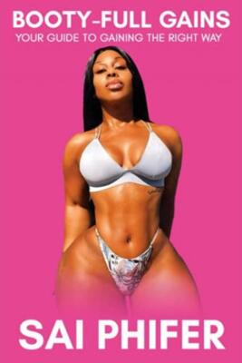 BOOTY-FULL GAINS: Your Guide To Gaining The Rig... - Sai Phifer - Good - Pape...