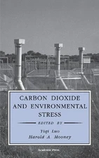 CARBON DIOXIDE AND ENVIRONMENTAL STRESS (PHYSIOLOGICAL By Luo Yiqi & Harold A.