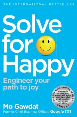 Solve for Happy : Engineer Your Path to Joy Paperback Mo Gawdat