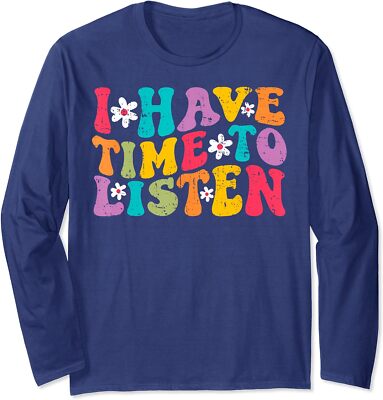 I Have Time To Listen Mental Health Month Suicide Long Sleeve Tshirt