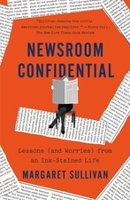 Newsroom Confidential: Lessons (and..., Margaret Sulliv