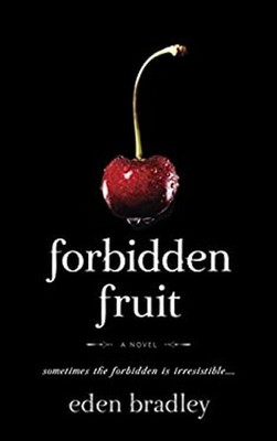 Forbidden Fruit : A Novel Paperback Eden Bradley