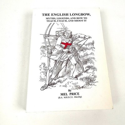 The English Longbow Myths Legends & How to Teach Coach & Shoot It Archery Book