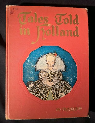 Tales Told in Holland: Olive Beaupre Miller, (Ed). Hardcover 1st Edition 1926