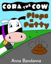 Cora the Cow Plops a Patty (Volume 1) - Paperback By Bandanna, Anna - GOOD