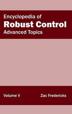Encyclopedia of Robust Control: Volume V (Advanced Topics (Hardback) (UK IMPORT)