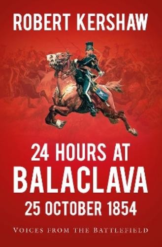 Роберт Кершоу 24 часа в Балаклаве: 25 октября 1854 года (в мягкой обложке) (ИМПОРТ из Великобритании)