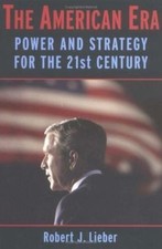 The American Era: Power and Strategy for the ...