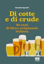 Libri Agrestini Alessandra - Di Cotte E Di Crude. 30 Anni Di Birra Artigianale I