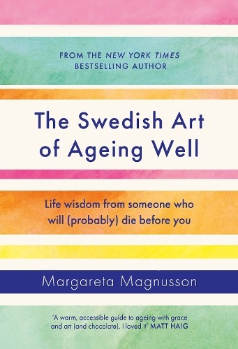 The Swedish Art of Ageing Well by Margareta Magnusson - 9781838859497